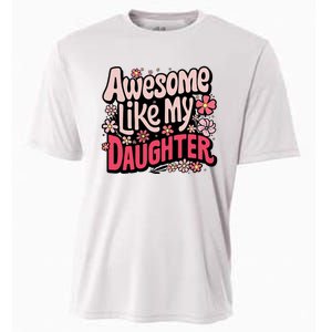 Awesome Like My Daughter Funny Cool Awesome Mom Dad Love Cooling Performance Crew T-Shirt