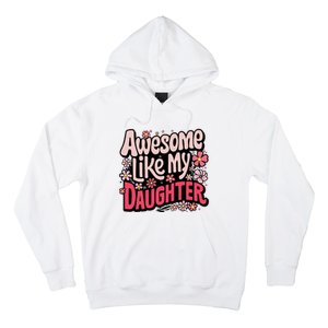 Awesome Like My Daughter Funny Cool Awesome Mom Dad Love Hoodie