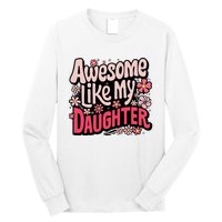 Awesome Like My Daughter Funny Cool Awesome Mom Dad Love Long Sleeve Shirt