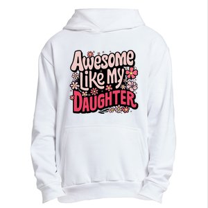 Awesome Like My Daughter Funny Cool Awesome Mom Dad Love Urban Pullover Hoodie