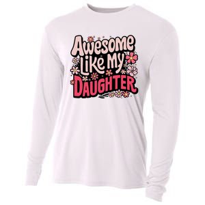 Awesome Like My Daughter Funny Cool Awesome Mom Dad Love Cooling Performance Long Sleeve Crew