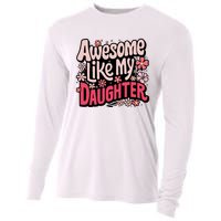 Awesome Like My Daughter Funny Cool Awesome Mom Dad Love Cooling Performance Long Sleeve Crew