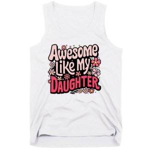 Awesome Like My Daughter Funny Cool Awesome Mom Dad Love Tank Top