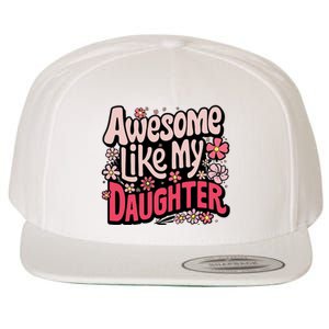 Awesome Like My Daughter Funny Cool Awesome Mom Dad Love Wool Snapback Cap