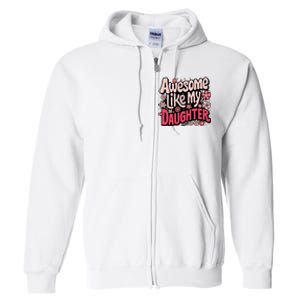 Awesome Like My Daughter Funny Cool Awesome Mom Dad Love Full Zip Hoodie