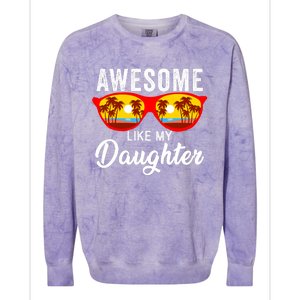 Awesome Like My Daughter Sunglasses Funny Father Day Dad Colorblast Crewneck Sweatshirt