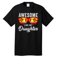 Awesome Like My Daughter Sunglasses Funny Father Day Dad Tall T-Shirt