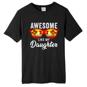 Awesome Like My Daughter Sunglasses Funny Father Day Dad Tall Fusion ChromaSoft Performance T-Shirt