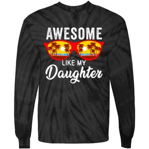 Awesome Like My Daughter Sunglasses Funny Father Day Dad Tie-Dye Long Sleeve Shirt