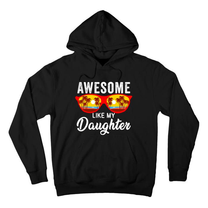 Awesome Like My Daughter Sunglasses Funny Father Day Dad Tall Hoodie