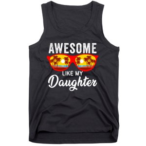 Awesome Like My Daughter Sunglasses Funny Father Day Dad Tank Top