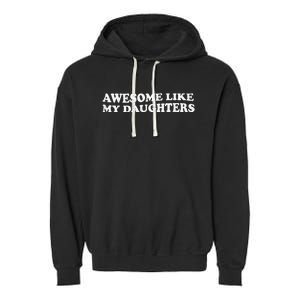 Awesome Like My Daughters Funny Mother Father Garment-Dyed Fleece Hoodie