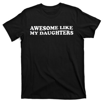 Awesome Like My Daughters Funny Mother Father T-Shirt