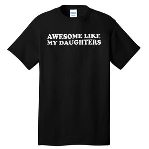 Awesome Like My Daughters Funny Mother Father Tall T-Shirt