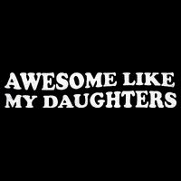 Awesome Like My Daughters Funny Mother Father Button
