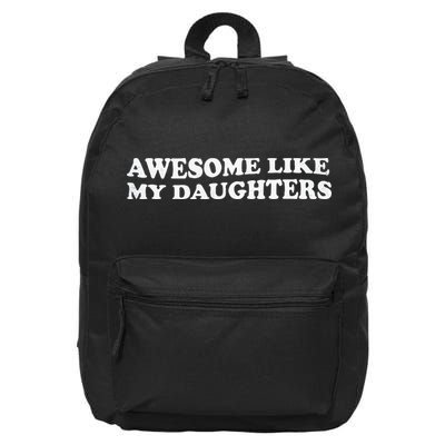 Awesome Like My Daughters Funny Mother Father 16 in Basic Backpack