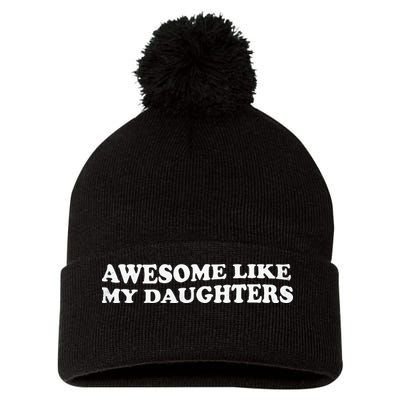 Awesome Like My Daughters Funny Mother Father Pom Pom 12in Knit Beanie