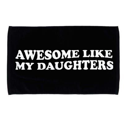 Awesome Like My Daughters Funny Mother Father Microfiber Hand Towel