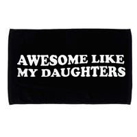 Awesome Like My Daughters Funny Mother Father Microfiber Hand Towel