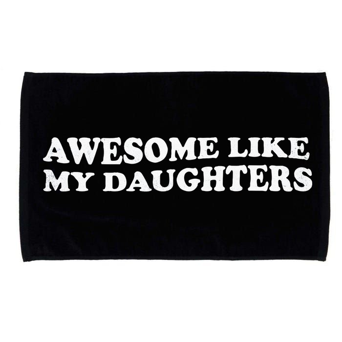 Awesome Like My Daughters Funny Mother Father Microfiber Hand Towel