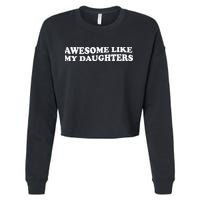 Awesome Like My Daughters Funny Mother Father Cropped Pullover Crew