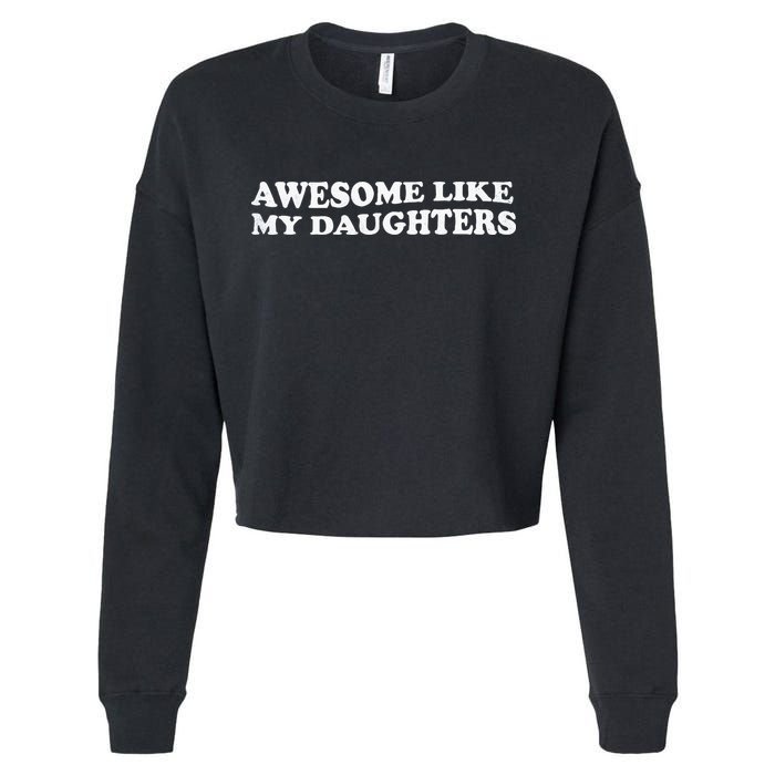 Awesome Like My Daughters Funny Mother Father Cropped Pullover Crew