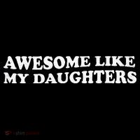 Awesome Like My Daughters Funny Mother Father Womens T-Shirt