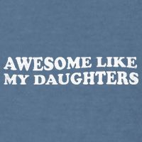 Awesome Like My Daughters Funny Mother Father Garment-Dyed Sweatshirt
