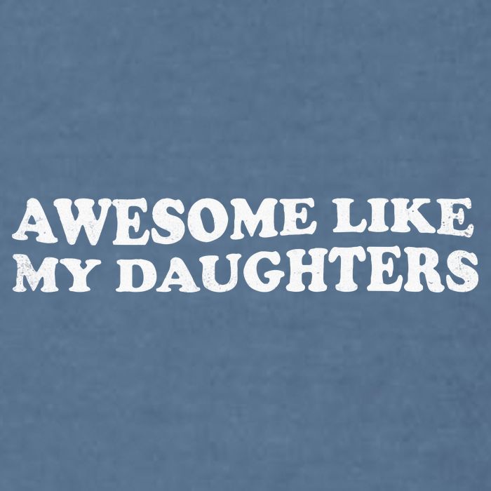 Awesome Like My Daughters Funny Mother Father Garment-Dyed Sweatshirt