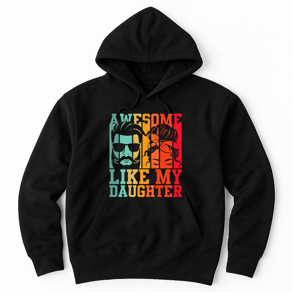 Awesome Like My Daughter Funny Dad And Daughter FatherS Day Hoodie