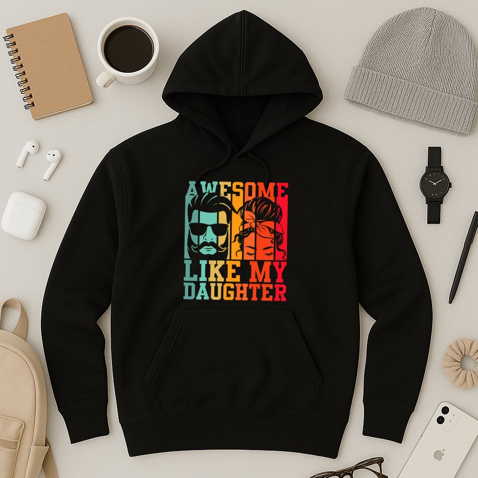 Awesome Like My Daughter Funny Dad And Daughter FatherS Day Hoodie