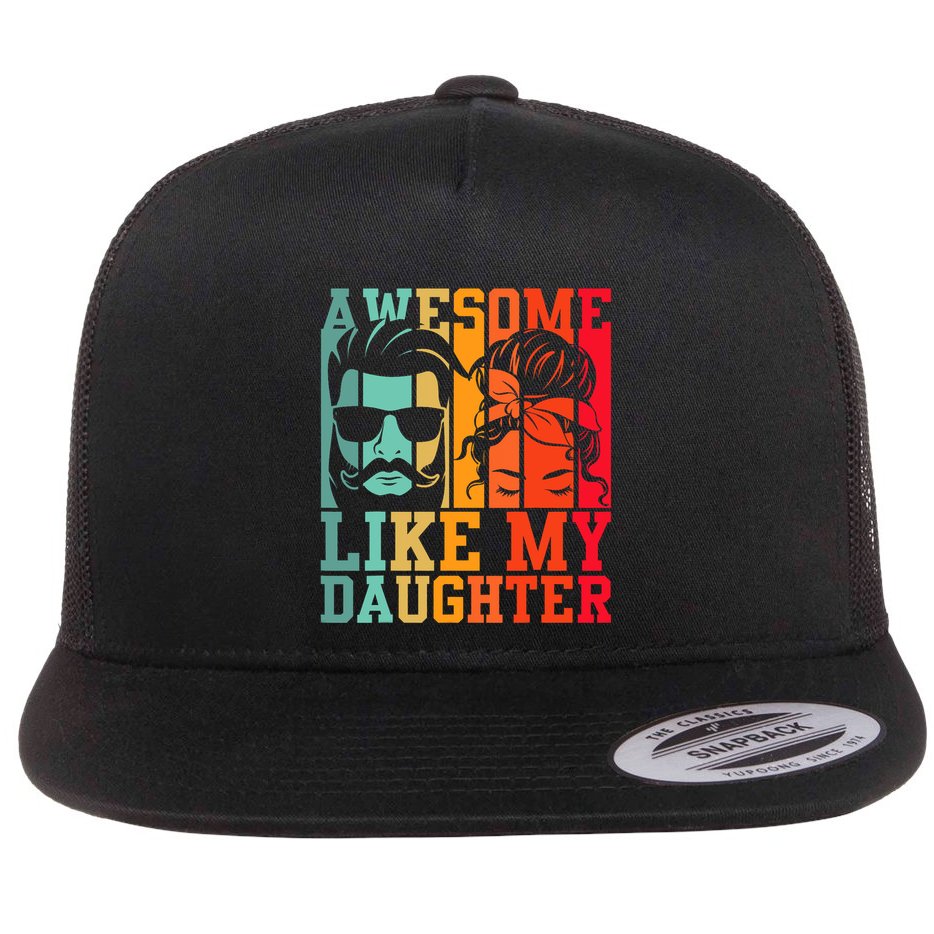 Awesome Like My Daughter Funny Dad And Daughter FatherS Day Flat Bill Trucker Hat