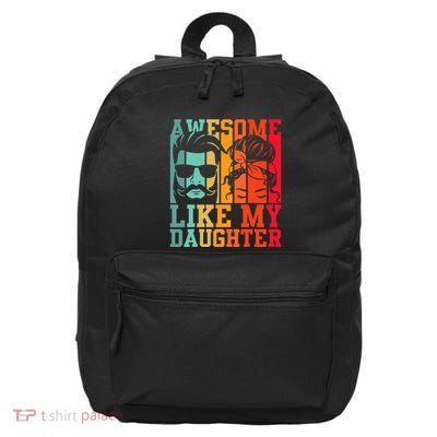 Awesome Like My Daughter Funny Dad And Daughter FatherS Day 16 in Basic Backpack