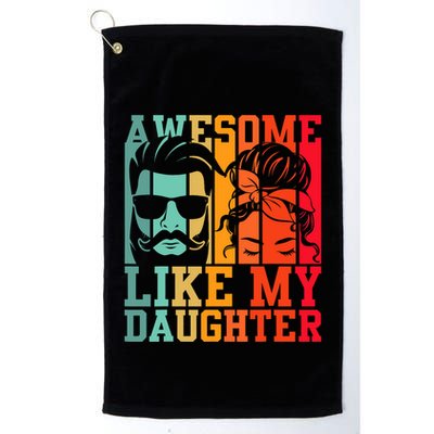 Awesome Like My Daughter Funny Dad And Daughter FatherS Day Golf Towel