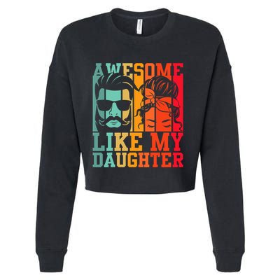 Awesome Like My Daughter Funny Dad And Daughter FatherS Day Cropped Pullover Crew