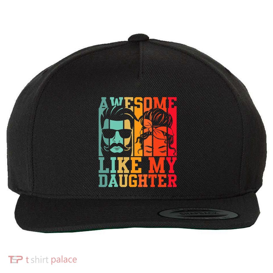 Awesome Like My Daughter Funny Dad And Daughter FatherS Day Wool Snapback Cap
