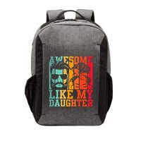 Awesome Like My Daughter Funny Dad And Daughter FatherS Day Vector Backpack