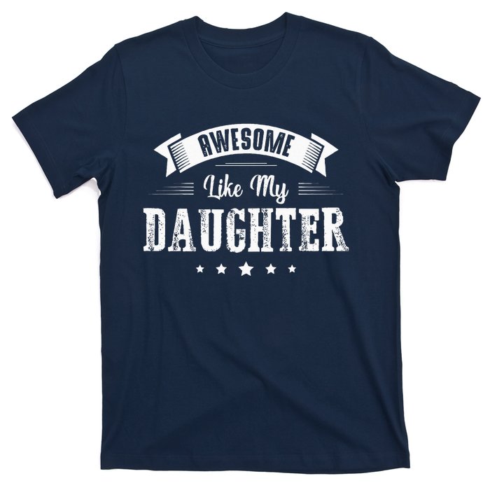 Awesome Like My Daughter Gifts Dad Joke Fathers Day Dad T-Shirt