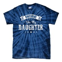 Awesome Like My Daughter Gifts Dad Joke Fathers Day Dad Tie-Dye T-Shirt