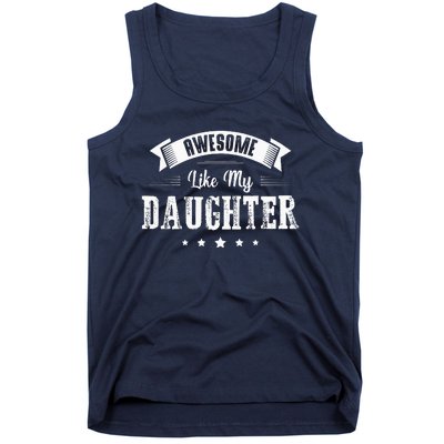 Awesome Like My Daughter Gifts Dad Joke Fathers Day Dad Tank Top