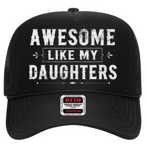 Awesome Like My Daughters Dad Funny Father's Day High Crown Mesh Back Trucker Hat