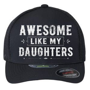 Awesome Like My Daughters Dad Funny Father's Day Flexfit Unipanel Trucker Cap