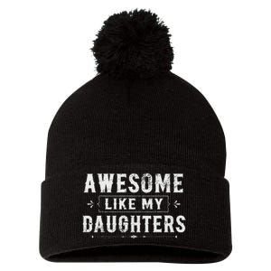 Awesome Like My Daughters Dad Funny Father's Day Pom Pom 12in Knit Beanie