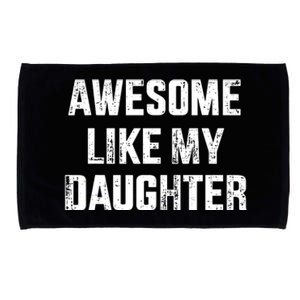 Awesome Like My Daughter For Dad And Fathers Day Microfiber Hand Towel