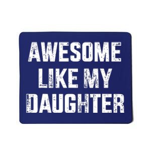 Awesome Like My Daughter For Dad And Fathers Day Mousepad