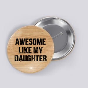 Awesome Like My Daughter For Dad And Fathers Day Button