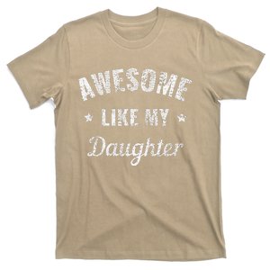 Awesome Like My Daughter Fathers Day And Dad Birthday Humor T-Shirt