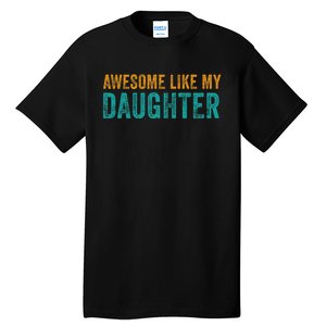 Awesome Like My Daughter Parents Day Tall T-Shirt