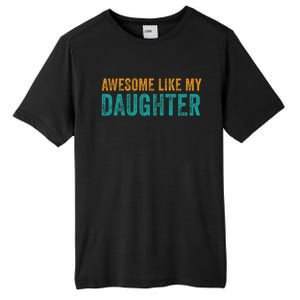 Awesome Like My Daughter Parents Day Tall Fusion ChromaSoft Performance T-Shirt