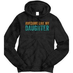 Awesome Like My Daughter Parents Day Tie Dye Hoodie